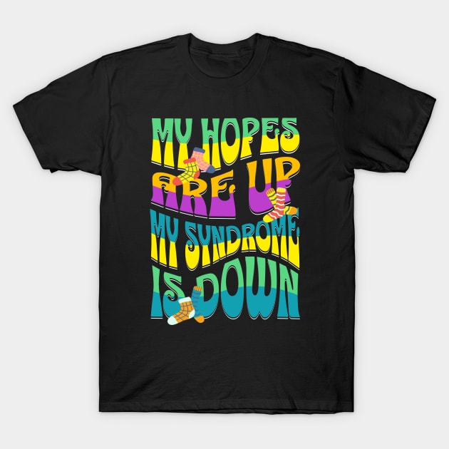 Down Syndrome Kids 2023 My Hopes Are Up My Syndrome Is Down T-Shirt by alcoshirts